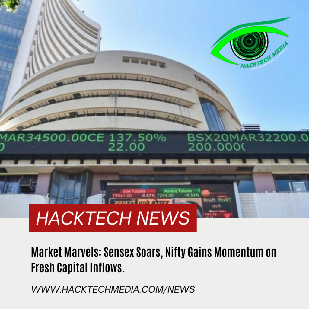 Market Marvels Sensex Soars, Nifty Gains Momentum on Fresh Capital Inflows.