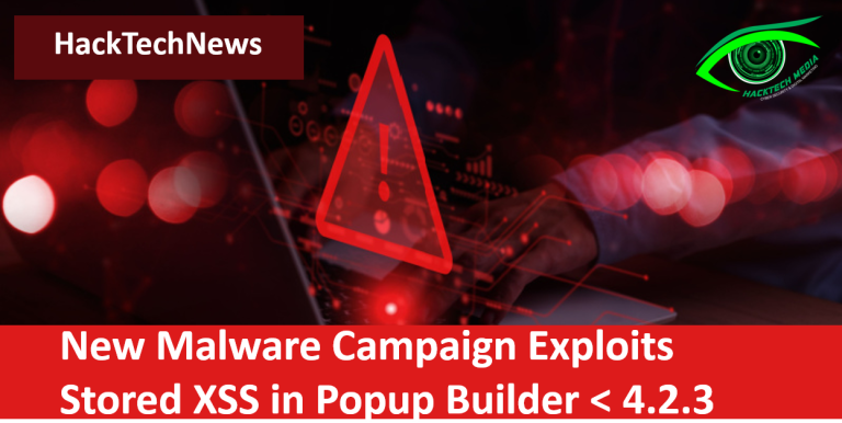 New Malware Campaign Exploits Stored XSS in Popup Builder < 4.2.3