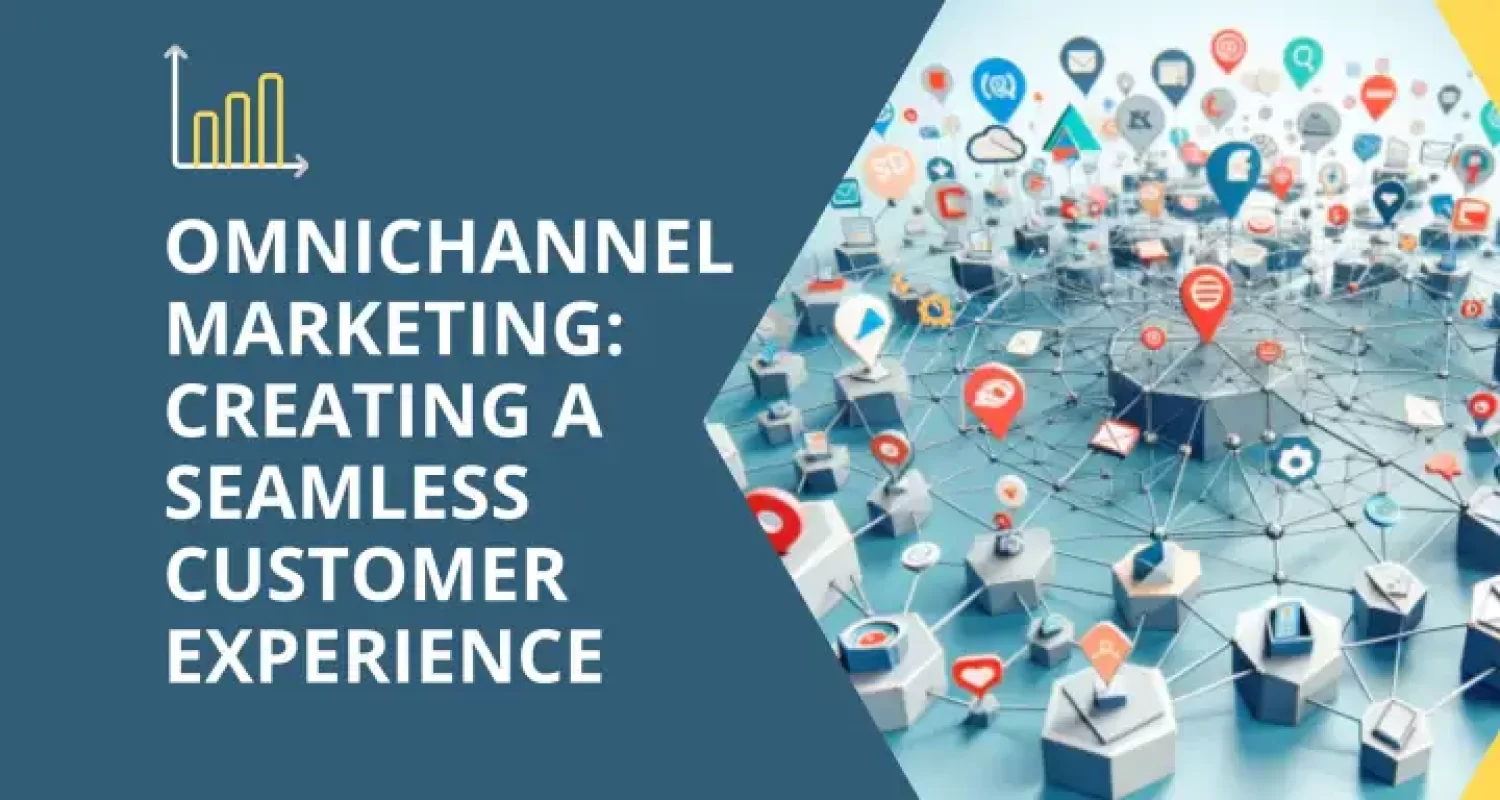 Omnichannel Marketing Creating a Seamless Customer Experience